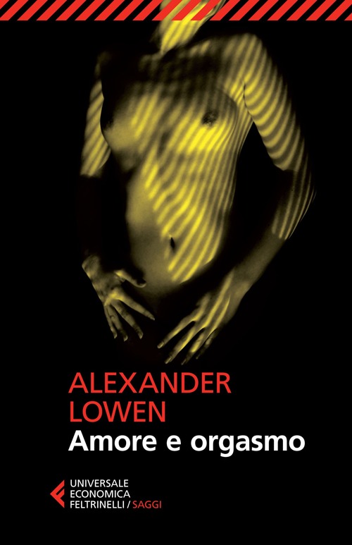 Libro Amore e orgasmo di Alexander Lowen - ean 9788807883859 - Feltrinelli