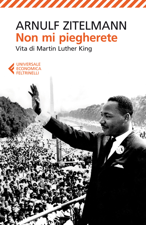 Libro Non mi piegherete. Vita di Martin Luther King di Arnulf Zitelmann - ean 9788807884009 - Feltrinelli