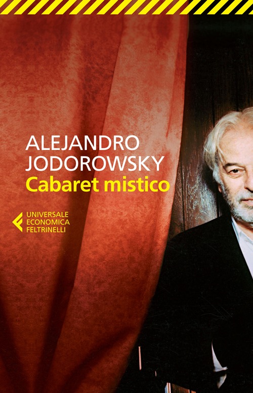 Libro Cabaret mistico di Alejandro Jodorowsky - ean 9788807884153 - Feltrinelli