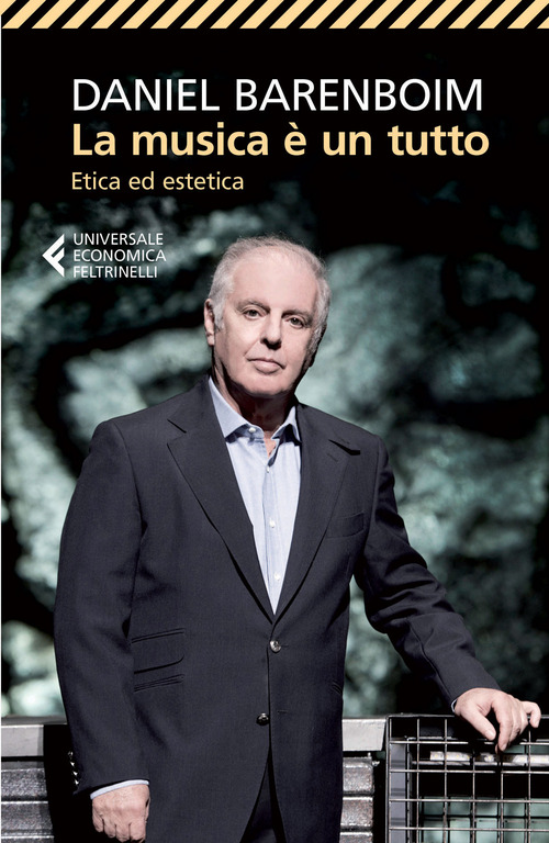 Libro musica è un tutto. Etica ed estetica di Daniel Barenboim - ean 9788807884337 - Feltrinelli