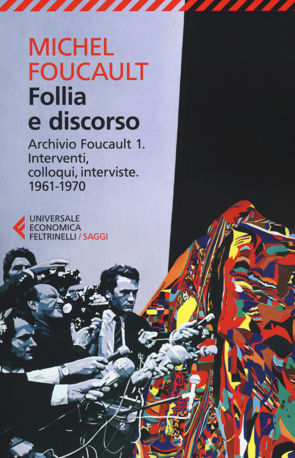Libro Follia e discorso. Archivio Foucault di Michel Foucault - ean 9788807884443 - Feltrinelli