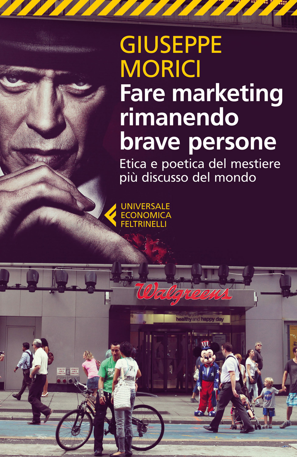 Libro Fare marketing rimanendo brave persone. Etica e poetica del mestiere più discusso del mondo di Giuseppe Morici - ean 9788807884658 - Feltrinelli