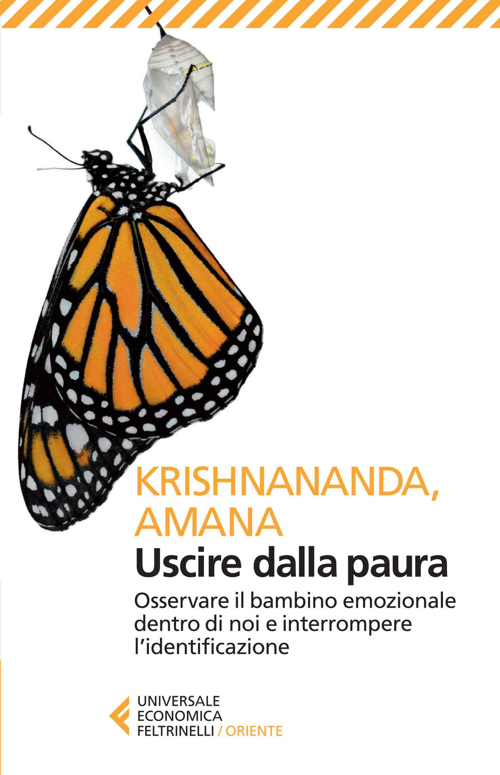 Libro Uscire dalla paura. Osservare il bambino emozionale dentro di noi e interrompere l'identificazione di Krishnananda; Amana - ean 9788807884818 - Feltrinelli