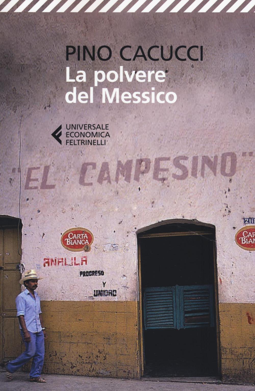 Libro polvere del Messico di Pino Cacucci - ean 9788807884917 - Feltrinelli
