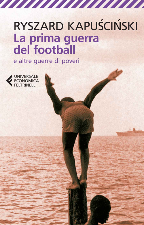 Libro prima guerra del football e altre guerre di poveri di Ryszard Kapuscinski - ean 9788807884948 - Feltrinelli