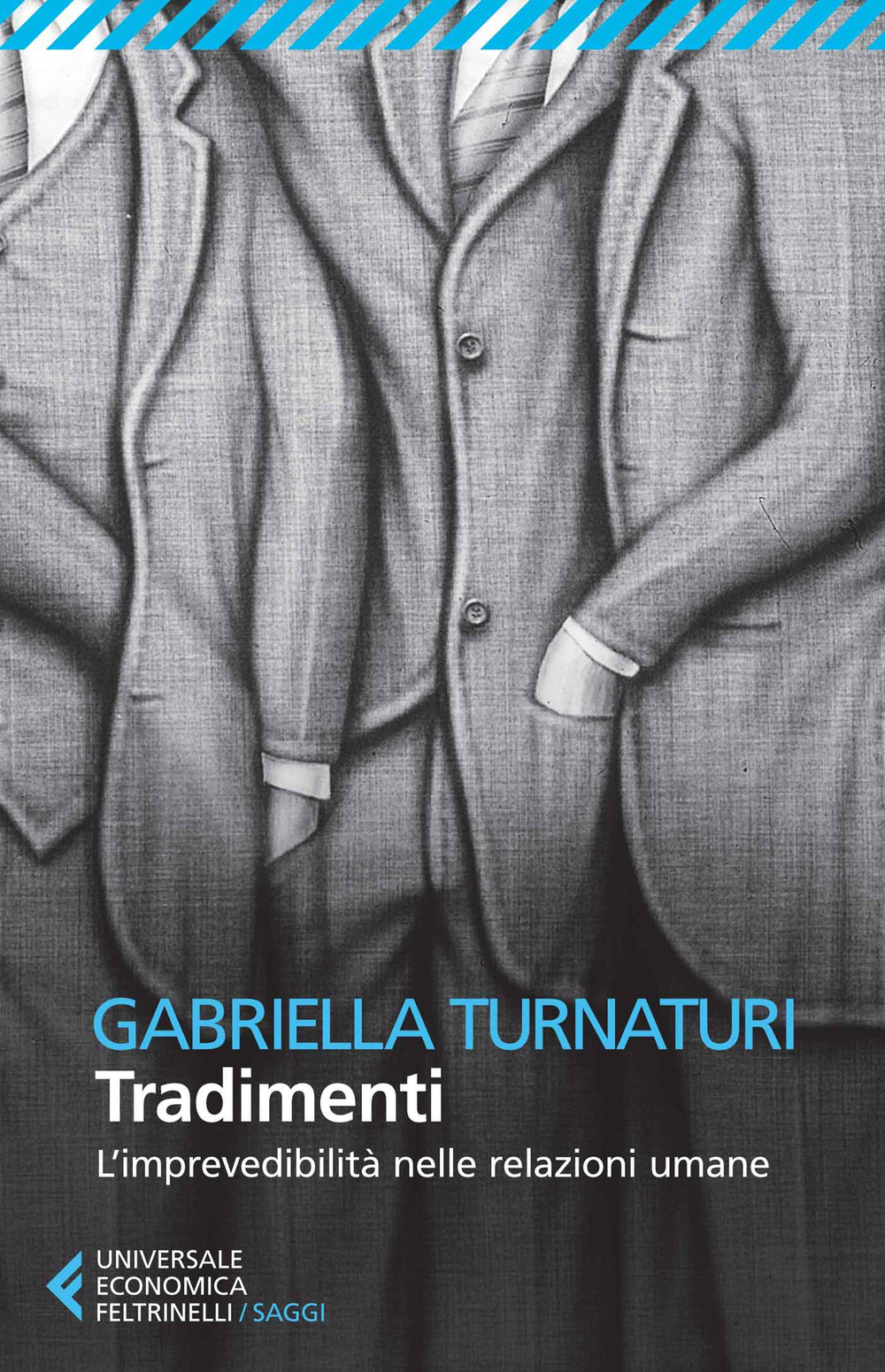 Libro Tradimenti. L'imprevedibilità nelle relazioni umane di Gabriella Turnaturi - ean 9788807885150 - Feltrinelli