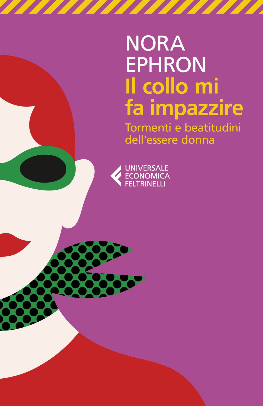 Libro collo mi fa impazzire. Tormenti e beatitudini dell'essere donna di Nora Ephron - ean 9788807885242 - Feltrinelli