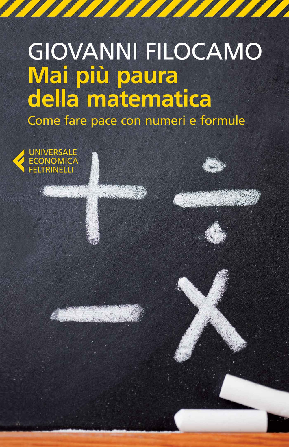 Libro Mai più paura della matematica. Come fare pace con numeri e formule di Giovanni Filocamo - ean 9788807885549 - Feltrinelli