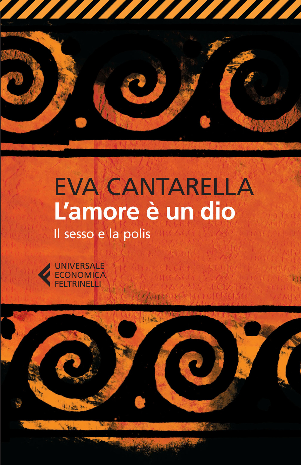 Libro amore è un dio. Il sesso e la polis di Eva Cantarella - ean 9788807885884 - Feltrinelli
