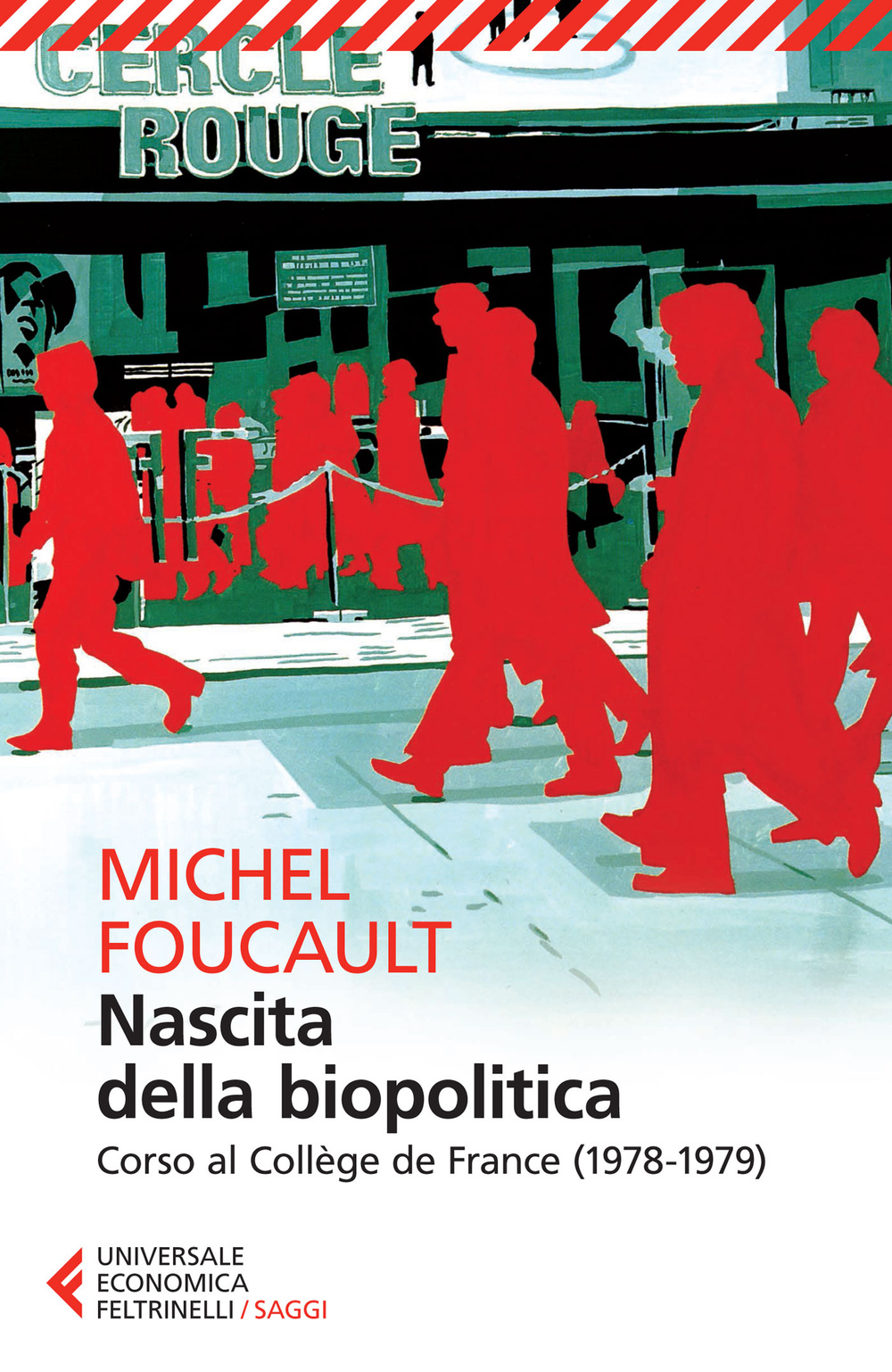 Libro Nascita della biopolitica. Corso al Collège de France (1978-1979) di Michel Foucault - ean 9788807886546 - Feltrinelli