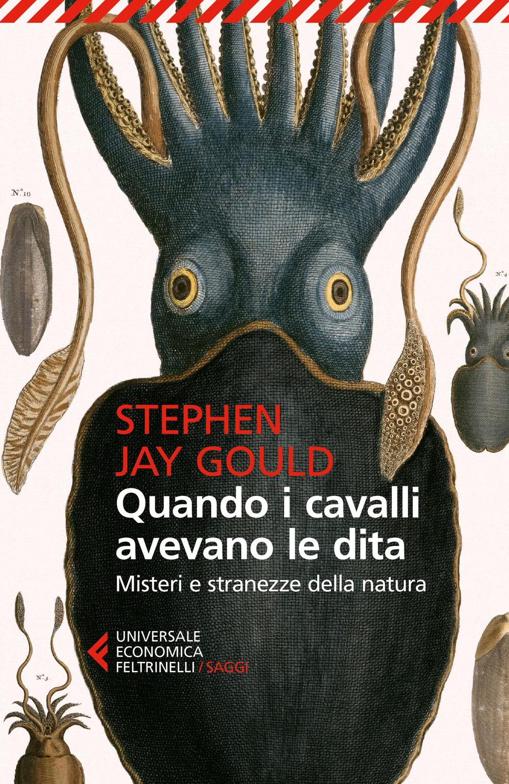 Libro Quando i cavalli avevano le dita. Misteri e stranezze della natura di Stephen Jay Gould - ean 9788807886553 - Feltrinelli