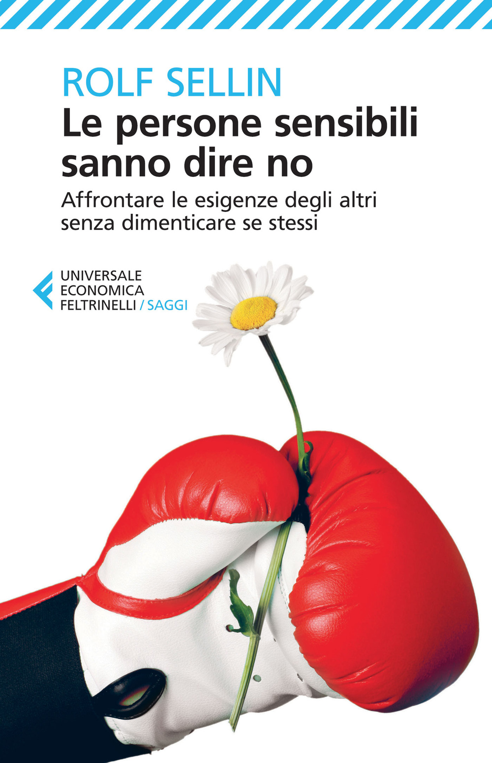 Libro persone sensibili sanno dire no. Affrontare le esigenze degli altri senza dimenticare se stessi di Rolf Sellin - ean 9788807886973 - Feltrinelli