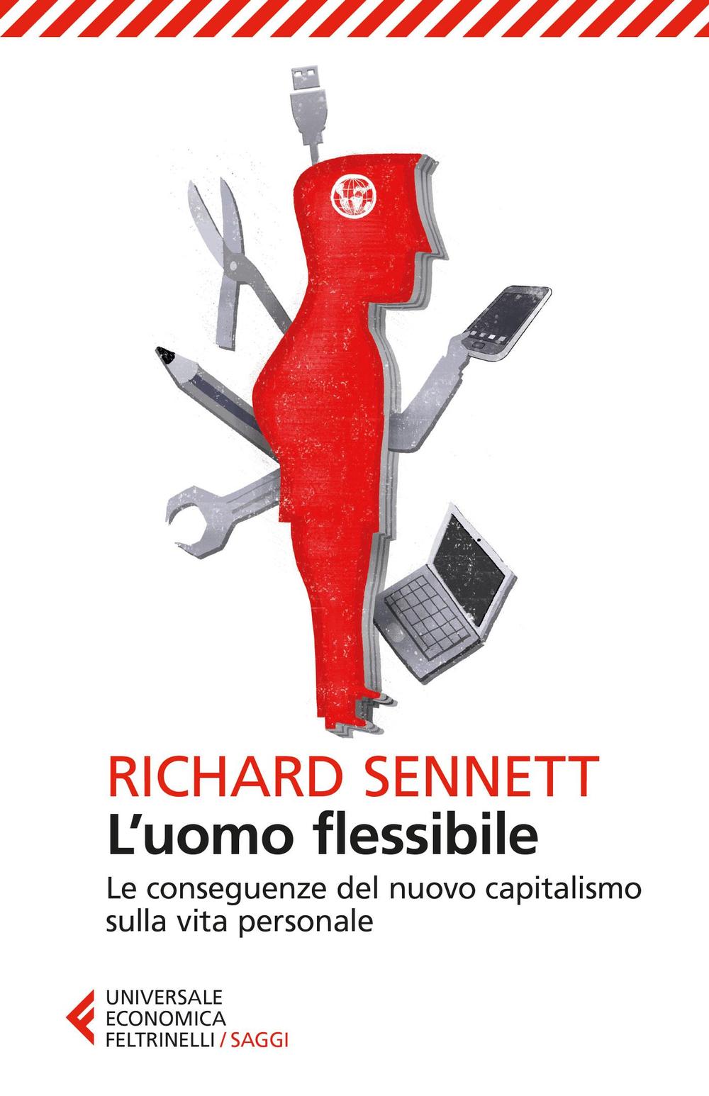 Libro uomo flessibile. Le conseguenze del nuovo capitalismo sulla vita personale di Richard Sennett - ean 9788807887628 - Feltrinelli