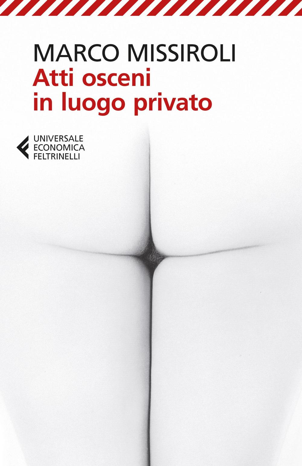 Libro Atti osceni in luogo privato di Marco Missiroli - ean 9788807887673 - Feltrinelli