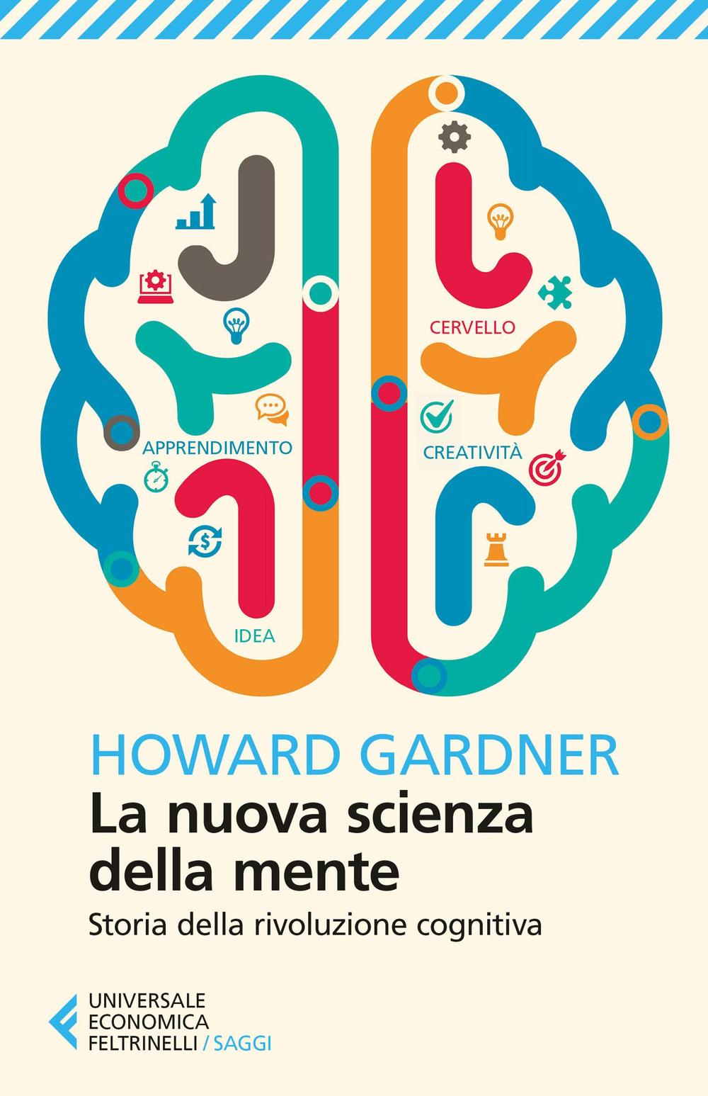 Libro nuova scienza della mente. Storia della rivoluzione cognitiva di Howard Gardner - ean 9788807887789 - Feltrinelli