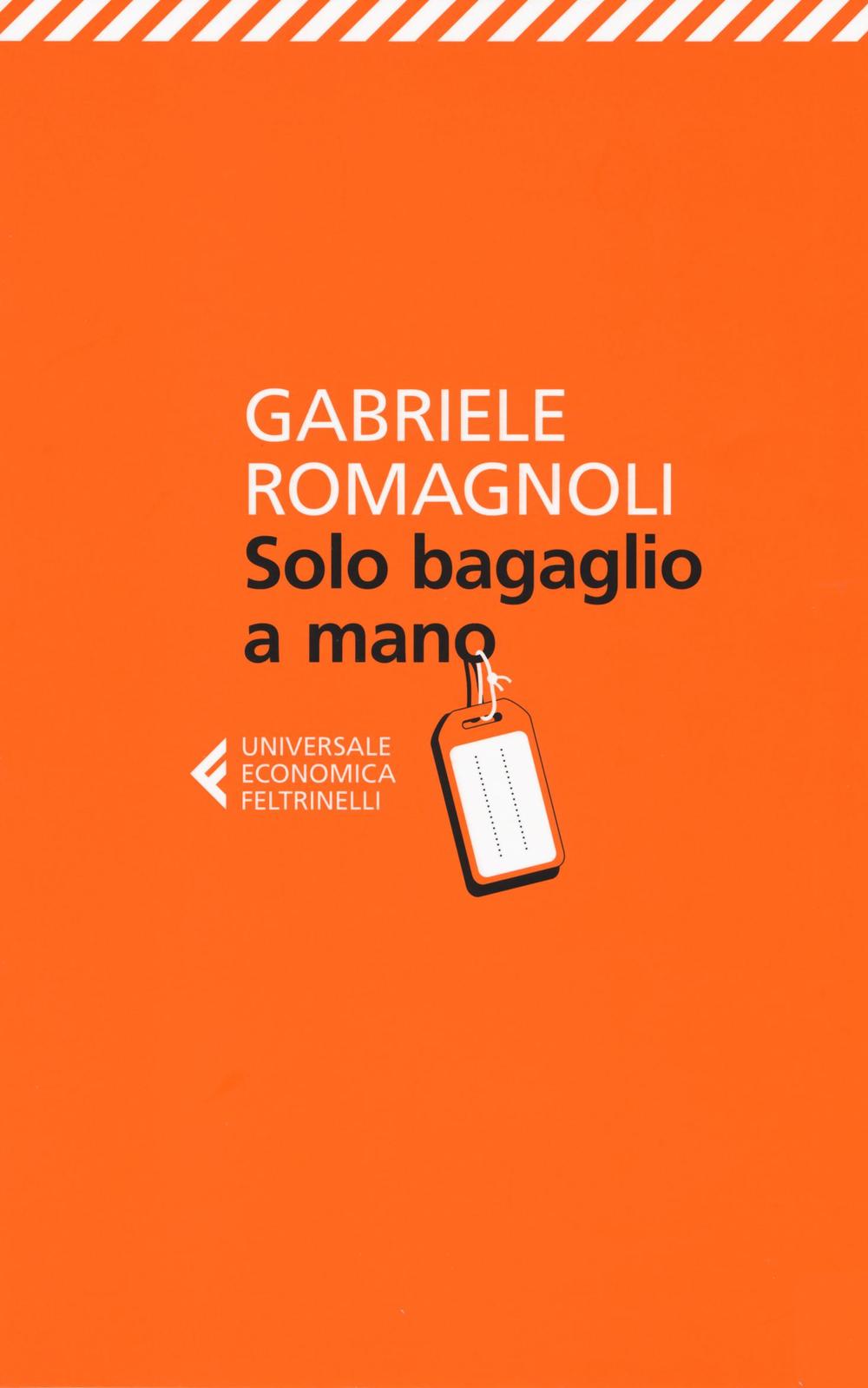 Libro Solo bagaglio a mano di Gabriele Romagnoli - ean 9788807888656 - Feltrinelli
