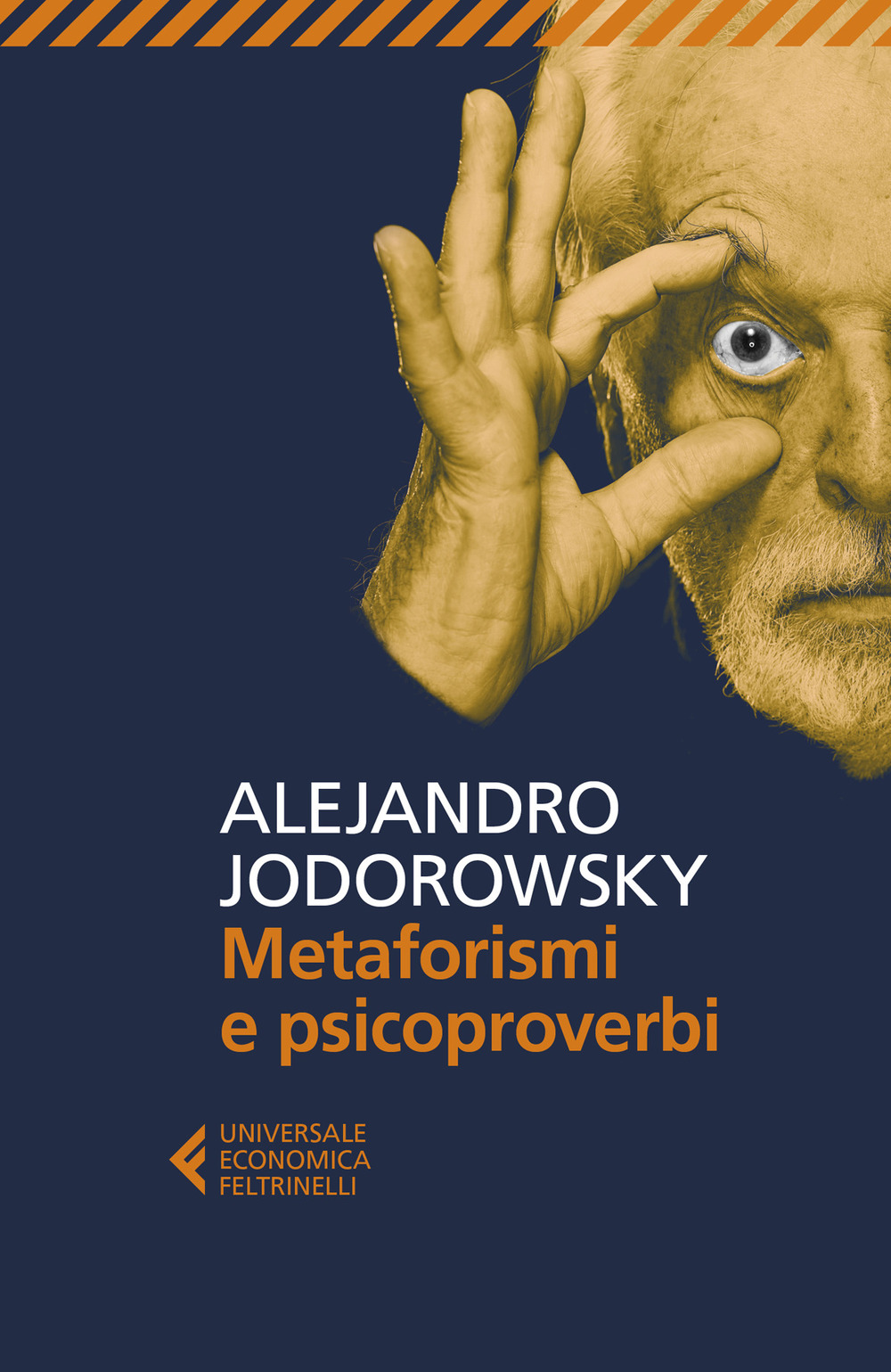 Libro Metaforismi e psicoproverbi di Alejandro Jodorowsky - ean 9788807893810 - Feltrinelli