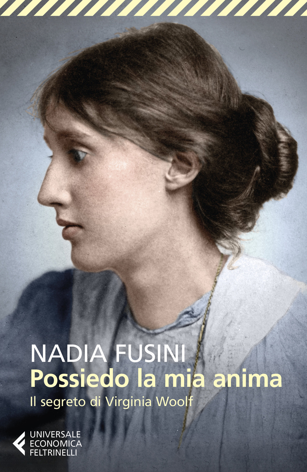 Libro Possiedo la mia anima. Il segreto di Virginia Woolf di Nadia Fusini - ean 9788807894466 - Feltrinelli