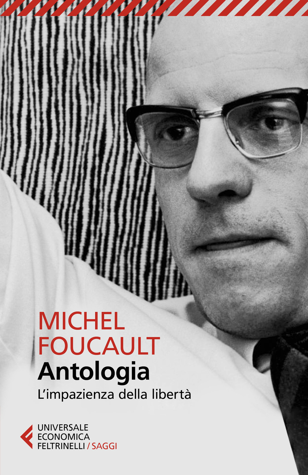 Libro Antologia. L'impazienza della libertà di Michel Foucault - ean 9788807895876 - Feltrinelli