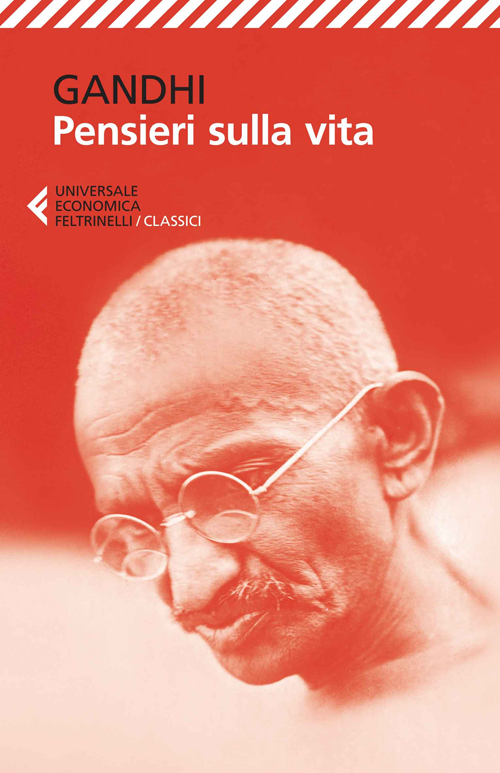 Libro Pensieri sulla vita di Mohandas Karamchand Gandhi - ean 9788807901201 - Feltrinelli