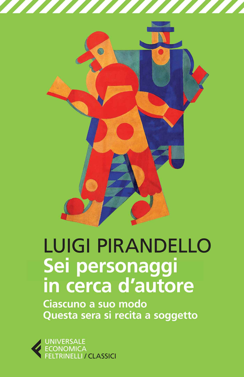 Libro Sei personaggi in cerca d'autore-Ciascuno a suo modo-Questa sera si recita a soggetto di Luigi Pirandello - ean 9788807901300 - Feltrinelli