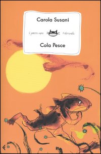Libro Cola Pesce di Carola Susani - ean 9788807920776 - Feltrinelli