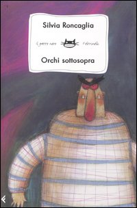 Libro Orchi sottosopra di Silvia Roncaglia - ean 9788807920790 - Feltrinelli