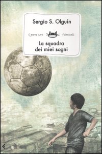 Libro squadra dei miei sogni di Sergio S. Olguín - ean 9788807921216 - Feltrinelli