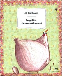 Libro gallina che non mollava mai di Jill Tomlinson - ean 9788807921568 - Feltrinelli