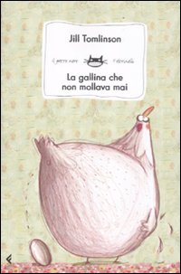 Libro gallina che non mollava mai di Jill Tomlinson - ean 9788807921773 - Feltrinelli