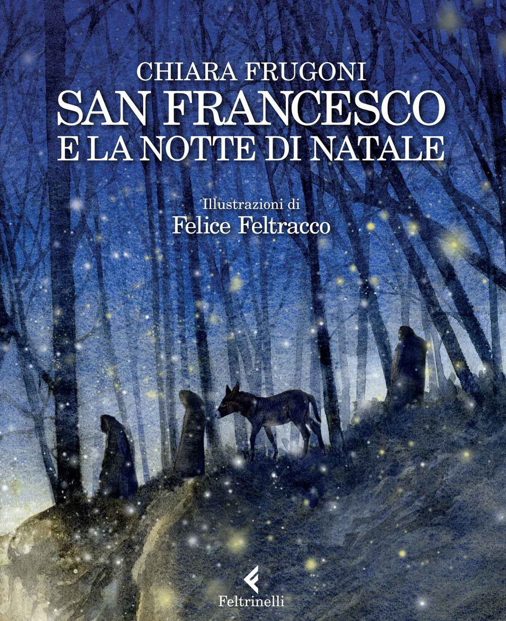 Libro San Francesco e la notte di Natale di Chiara Frugoni; Felice Feltracco - ean 9788807922428 - Feltrinelli