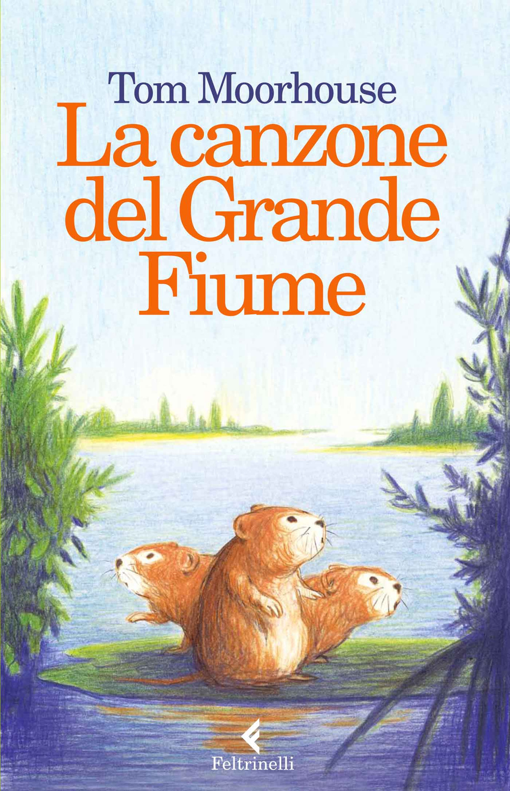 Libro canzone del Grande Fiume di Tom Moorhouse - ean 9788807922459 - Feltrinelli