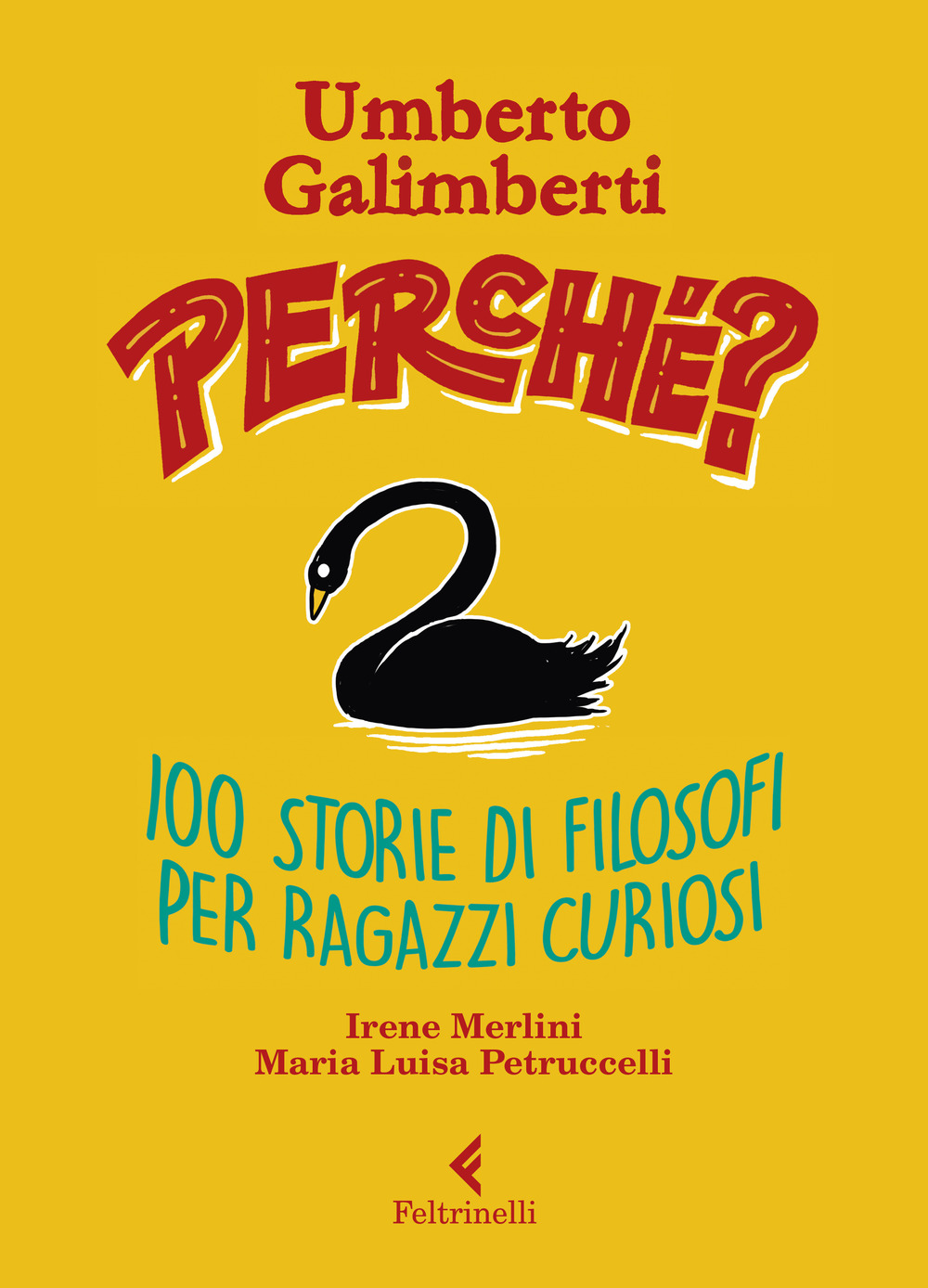 Libro Perché? 100 storie di filosofi per ragazzi curiosi di Umberto Galimberti; Irene Merlini; Maria Luisa Petruccelli - ean 9788807923135 - Feltrinelli