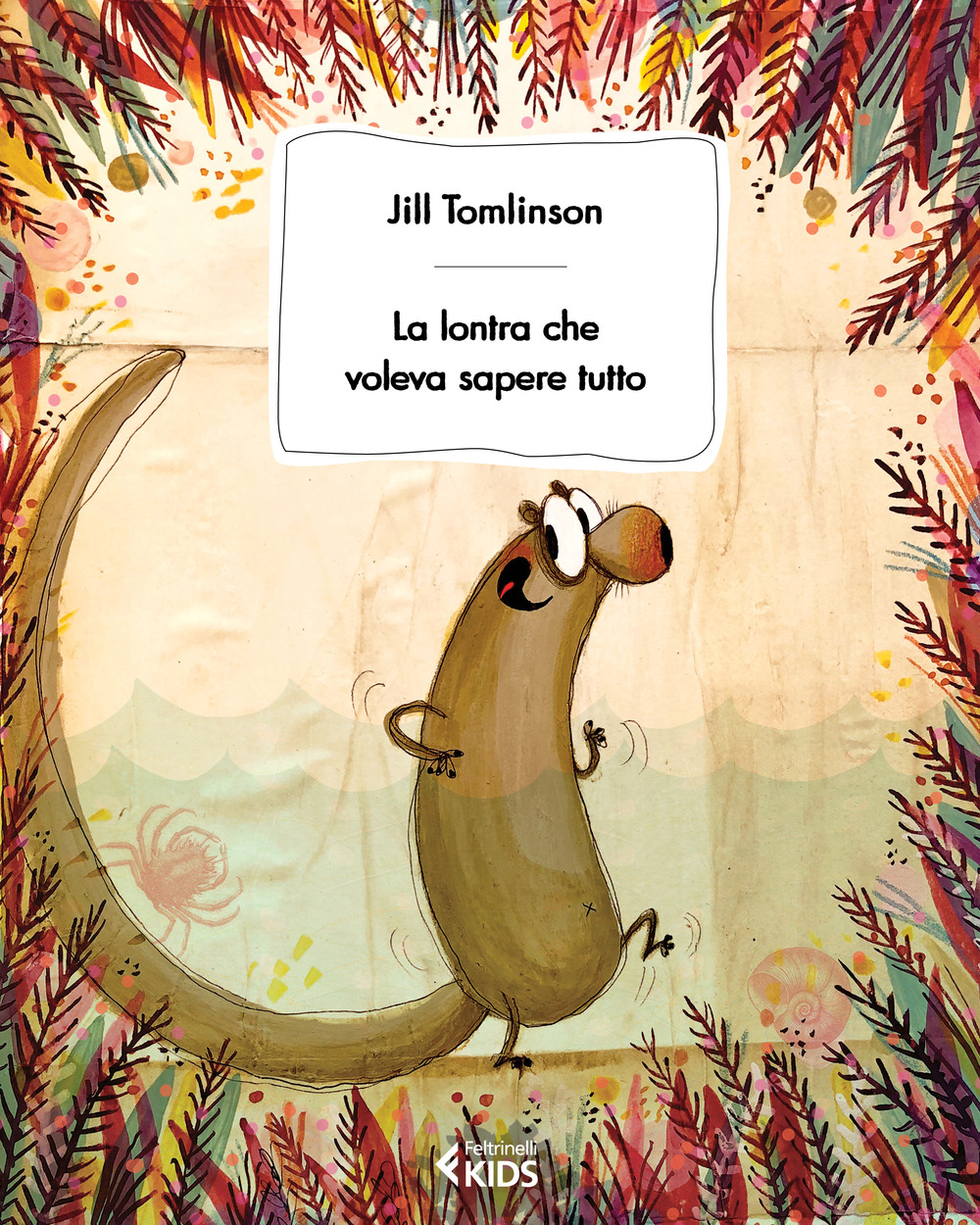 Libro lontra che voleva sapere tutto di Jill Tomlinson - ean 9788807923173 - Feltrinelli