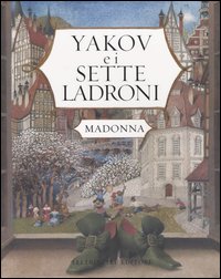 Libro Yakov e i sette ladroni di Madonna - ean 9788807924088 - Feltrinelli