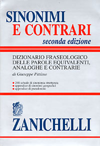 Libro Sinonimi e contrari. Dizionario fraseologico delle parole equivalenti analoghe e contrarie di Giuseppe Pittàno - ean 9788808094407 - Zanichelli