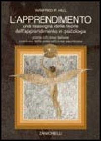 Libro apprendimento. Una rassegna delle teorie dell'apprendimento in psicologia di Winfred F. Hill - ean 9788808097934 - Zanichelli