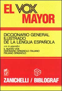 Libro El vox mayor. Diccionario general ilustrado de la lengua espanola. In appendice il nuovo vox dizionario spagnolo italiano-italiano spagnolo di  - ean 9788808135209 - Zanichelli