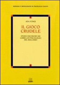 Libro gioco crudele. Studi e ricerche sui correlati psicologici del bullismo di Ada Fonzi - ean 9788809014268 - Giunti Editore