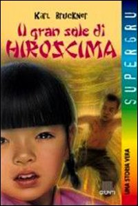 Libro gran sole di Hiroshima di Karl Brückner - ean 9788809015036 - Giunti Editore