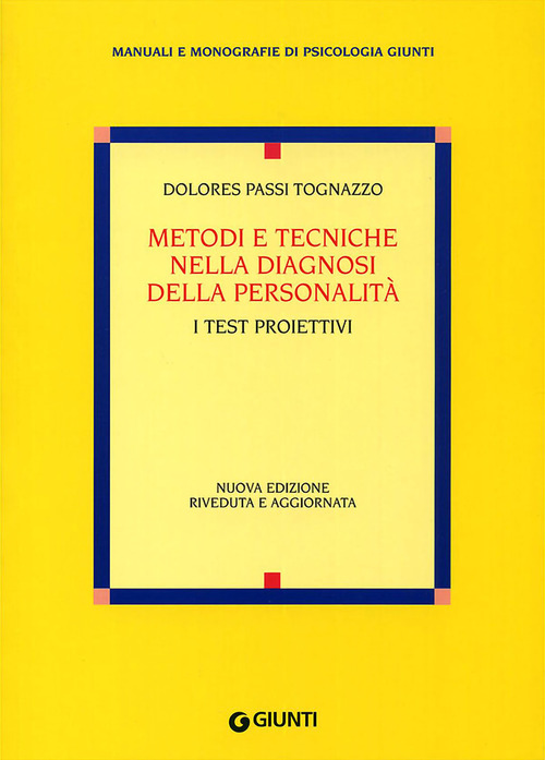 Libro Metodi e tecniche nella diagnosi della personalità. I test proiettivi di Dolores Passi Tognazzo - ean 9788809015753 - Giunti Editore