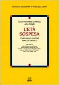 Libro età sospesa. Itinerari del viaggio adolescenziale di Gian Vittorio Caprara; Ada Fonzi - ean 9788809018310 - Giunti Editore