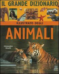 Libro grande dizionario illustrato degli animali di Alessandro Minelli - ean 9788809026537 - Giunti Editore