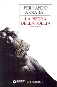 Libro pietra della follia. Libro panico di Fernando Arrabal - ean 9788809035935 - Giunti Editore