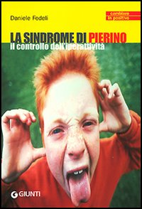 Libro sindrome di Pierino. Il controllo dell'iperattività di Daniele Fedeli - ean 9788809044258 - Giunti Editore