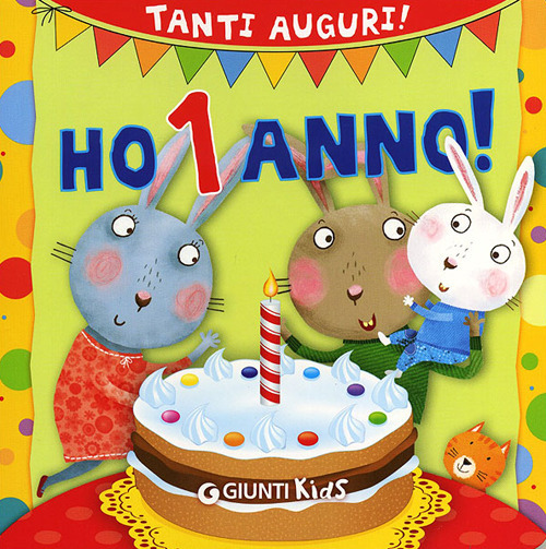 Libro Ho 1 anno! Tanti auguri! di Silvia D'Achille; Chiara Bordoni - ean 9788809047631 - Giunti Kids