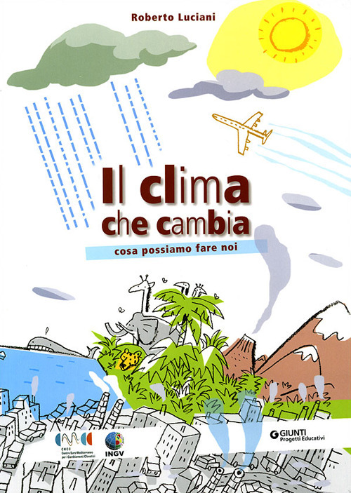 Libro clima che cambia. Cosa possiamo fare noi di Roberto Luciani - ean 9788809059238 - Giunti Progetti Educativi