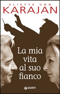 Libro mia vita al suo fianco di Eliette von Karajan - ean 9788809059269 - Giunti Editore