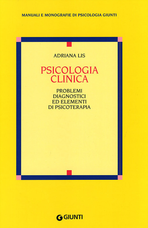 Libro Psicologia clinica. Problemi diagnostici ed elementi di psicoterapia di Adriana Lis - ean 9788809202887 - Giunti Editore