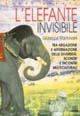 Libro elefante invisibile. Tra negazione e affermazione delle diversità: scontri e incontri multiculturali di Giuseppe Mantovani - ean 9788809212787 - Giunti Editore